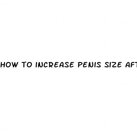 how to increase penis size after puberty