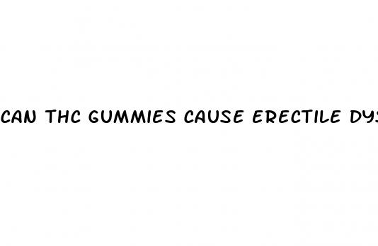 can thc gummies cause erectile dysfunction