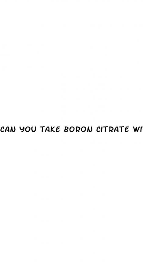 can you take boron citrate with erectile dysfunction