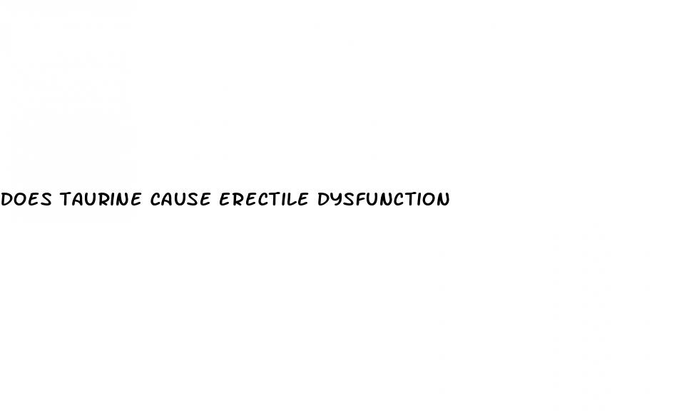 does taurine cause erectile dysfunction