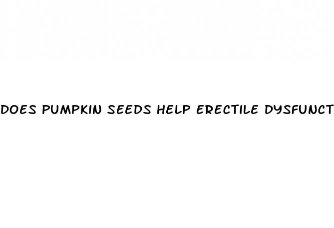 does pumpkin seeds help erectile dysfunction