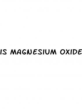 is magnesium oxide good for erectile dysfunction