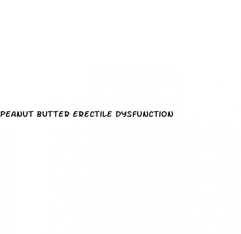 peanut butter erectile dysfunction