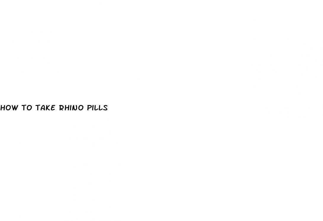 how to take rhino pills