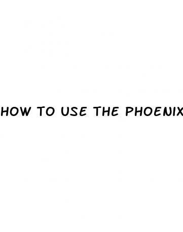 how to use the phoenix male enhancement