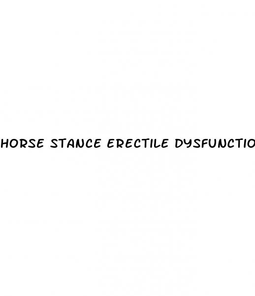 horse stance erectile dysfunction