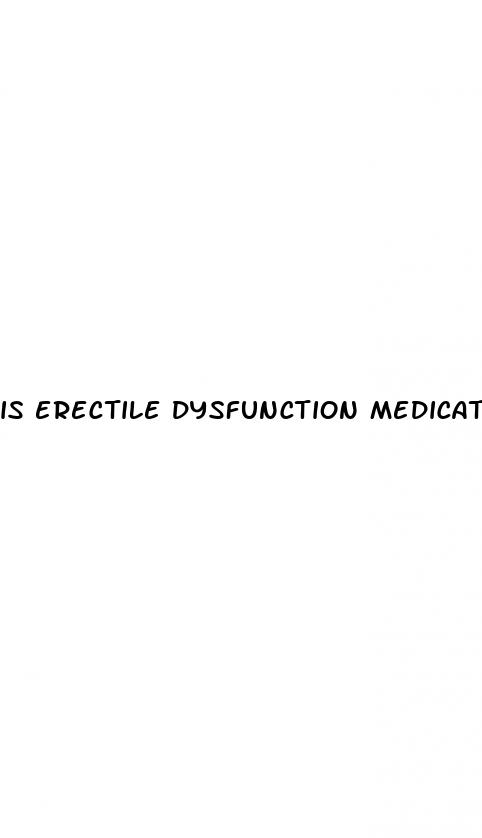 is erectile dysfunction medication covered by health insurance