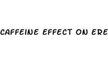 caffeine effect on erectile dysfunction