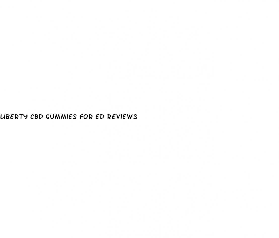 liberty cbd gummies for ed reviews