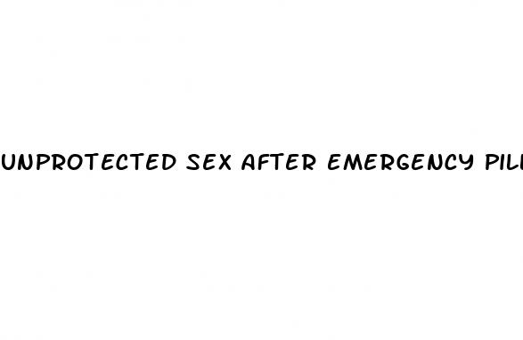 unprotected sex after emergency pill