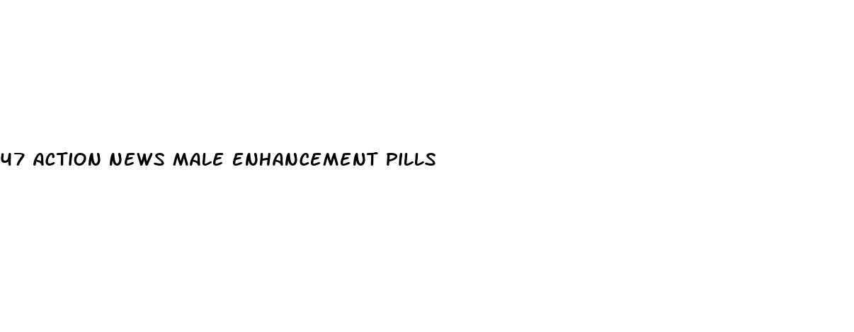 47 action news male enhancement pills