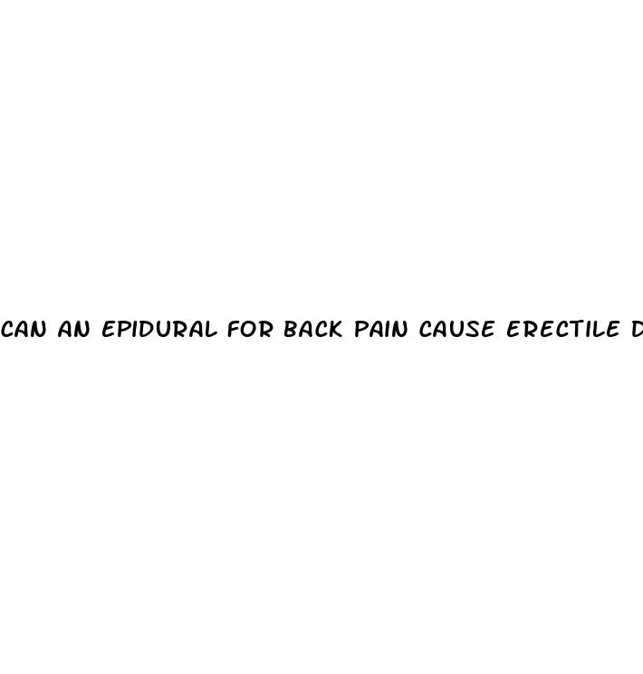 can an epidural for back pain cause erectile dysfunction