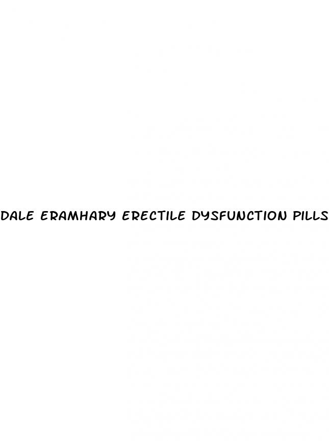 dale eramhary erectile dysfunction pills