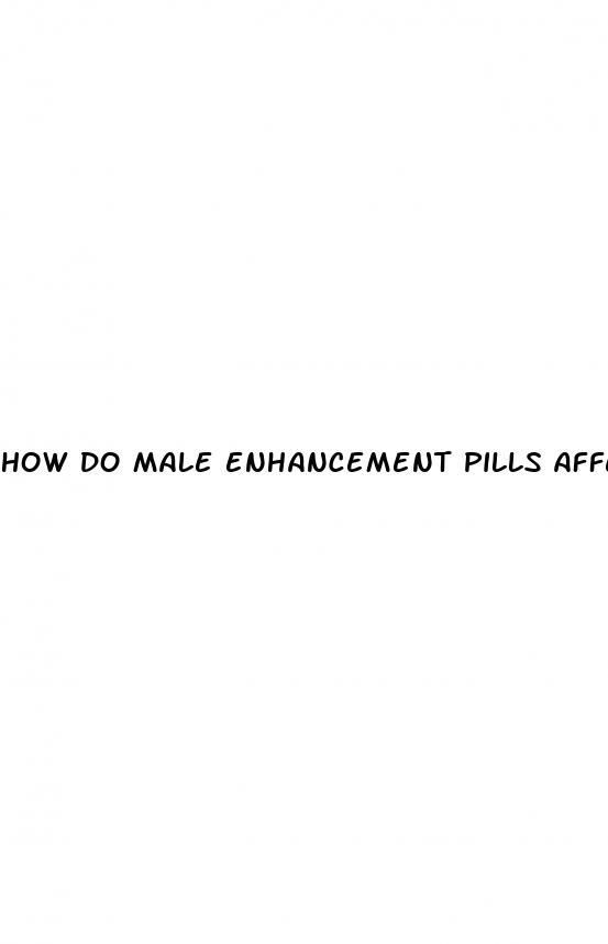 how do male enhancement pills affect the heart