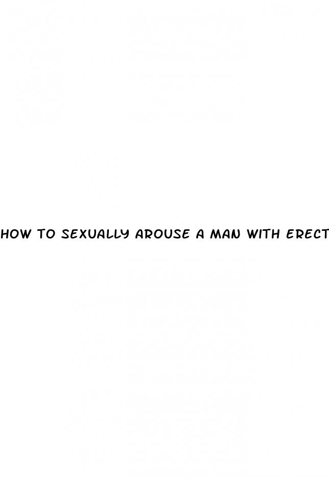 how to sexually arouse a man with erectile dysfunction