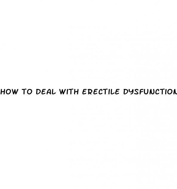 how to deal with erectile dysfunction and premature ejaculation