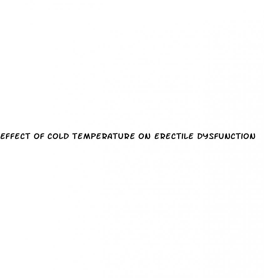 effect of cold temperature on erectile dysfunction