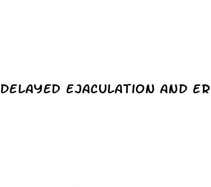 delayed ejaculation and erectile dysfunction