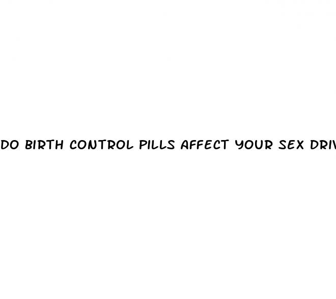 do birth control pills affect your sex drive