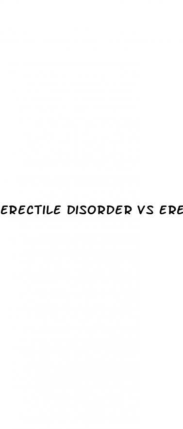 erectile disorder vs erectile dysfunction