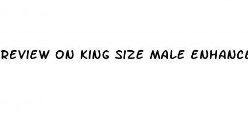 review on king size male enhancement pills