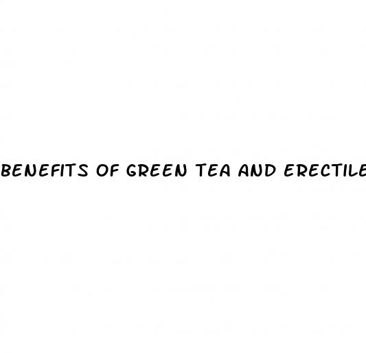 benefits of green tea and erectile dysfunction