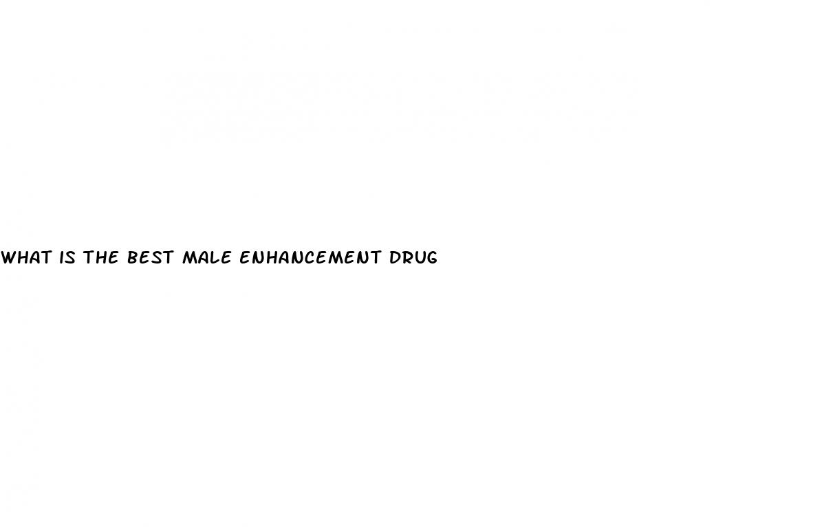 what is the best male enhancement drug