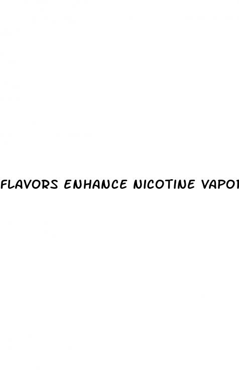 flavors enhance nicotine vapor self administration in male mice