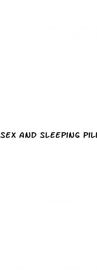 sex and sleeping pills