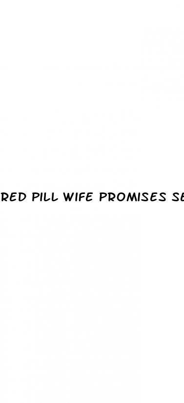 red pill wife promises sex