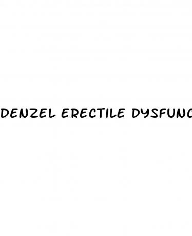 denzel erectile dysfunction