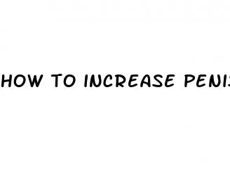 how to increase penis sizs