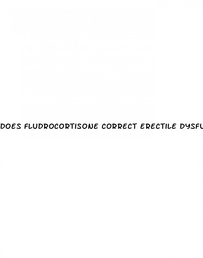 does fludrocortisone correct erectile dysfunction