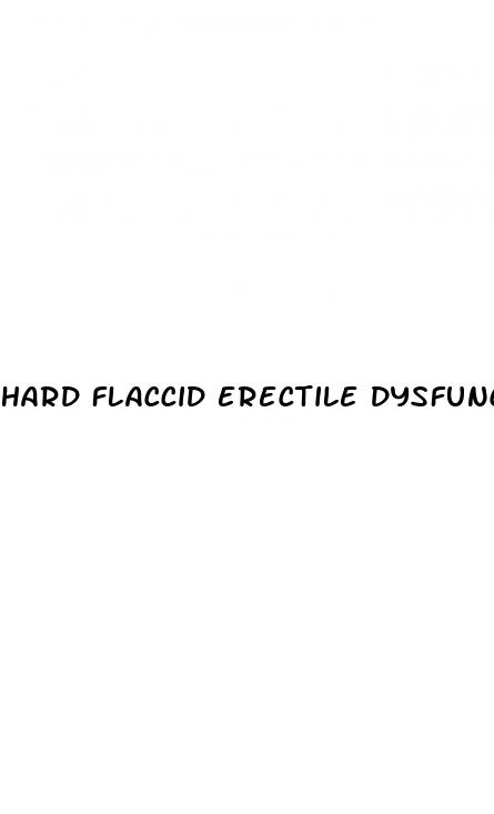 hard flaccid erectile dysfunction