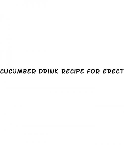 cucumber drink recipe for erectile dysfunction