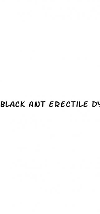 black ant erectile dysfunction