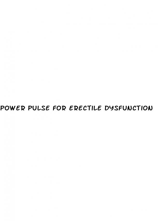 power pulse for erectile dysfunction