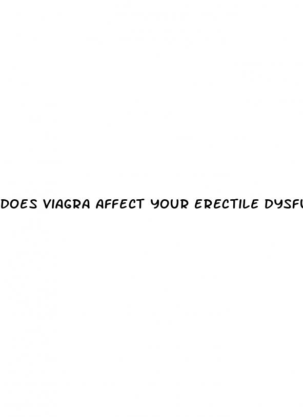 does viagra affect your erectile dysfunction