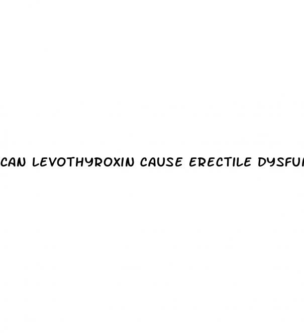 can levothyroxin cause erectile dysfunction