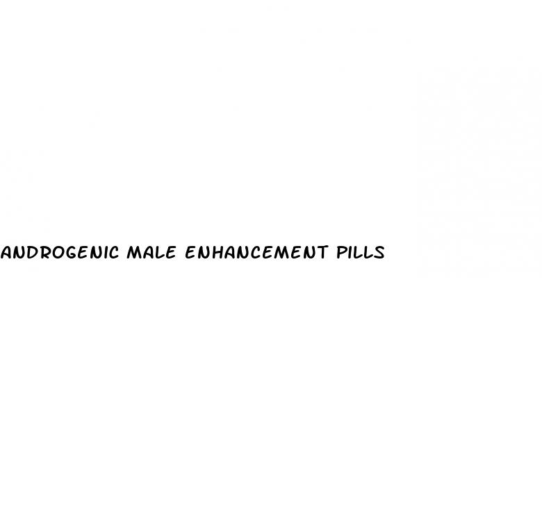 androgenic male enhancement pills