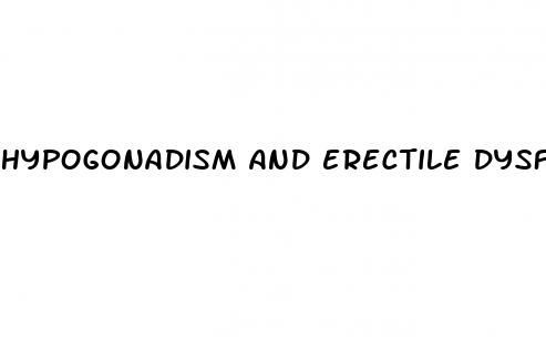 hypogonadism and erectile dysfunction