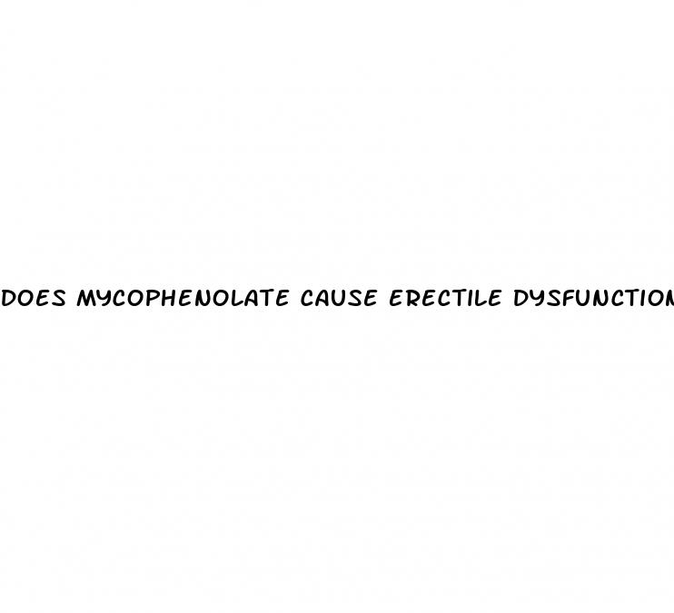 does mycophenolate cause erectile dysfunction