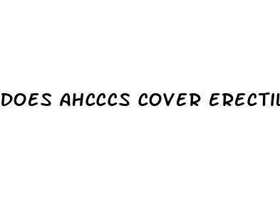 does ahcccs cover erectile dysfunction