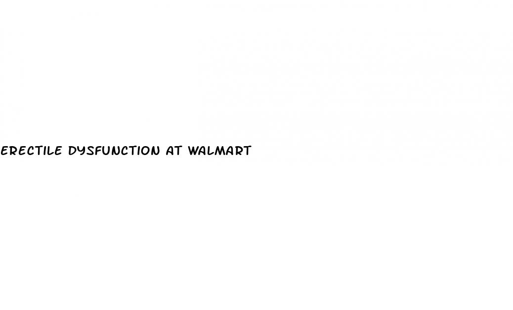 erectile dysfunction at walmart