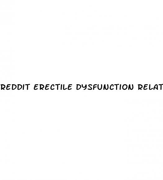 reddit erectile dysfunction relationship