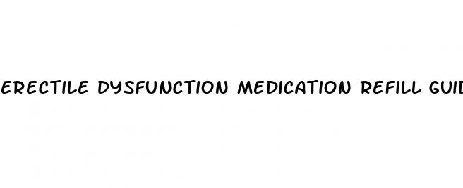 erectile dysfunction medication refill guidlines