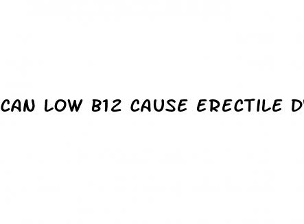 can low b12 cause erectile dysfunction