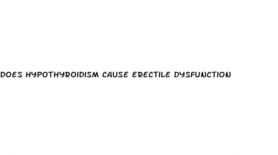 does hypothyroidism cause erectile dysfunction