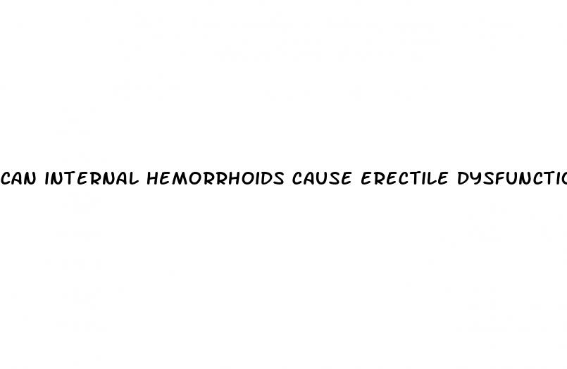 can internal hemorrhoids cause erectile dysfunction