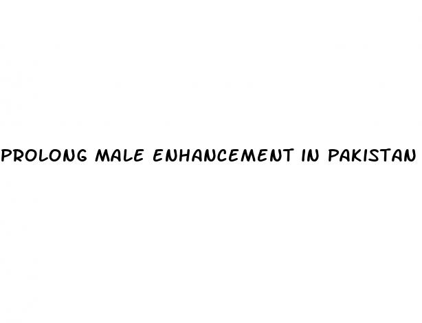 prolong male enhancement in pakistan